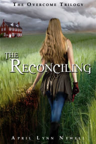 Title: The Reconciling: The Overcome Trilogy Part I, Author: April Lynn Newell