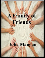 Title: A Family Of Friends, Author: Julia Mangan