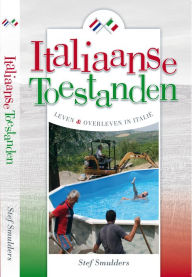 Title: Italiaanse Toestanden: Leven en overleven in Italie, Author: Stef Smulders