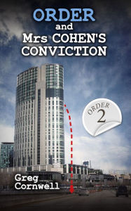 Title: Order and Mrs Cohen's Conviction, Author: Greg Cornwell