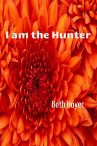 Title: I am the Hunter, Author: Beth Hoyer