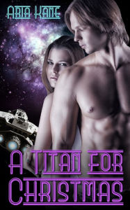 Title: A Titan for Christmas, Author: Aria Kane