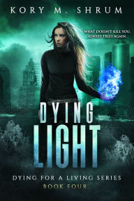 Title: Dying Light, Author: Kory M. Shrum