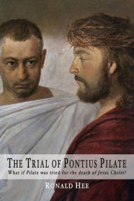 Title: The Trial of Pontius Pilate, Author: Ronald Hee