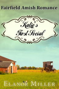 Title: Fairfield Amish Romance: Katie's First Social, Author: Elanor Miller