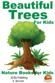 Title: Beautiful Trees For Kids!, Author: K. Bennett