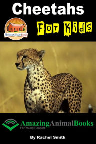 Title: Cheetahs For Kids, Author: Rachel Smith