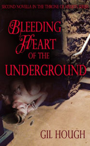 Title: Bleeding Heart of the Underground, Author: Gil Hough