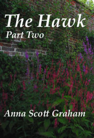 Title: The Hawk: Part Two, Author: Anna Scott Graham