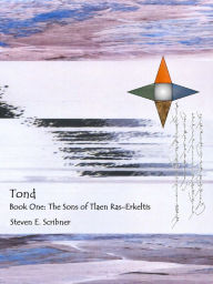 Title: Tond, Book One: The Sons of Tlaen Ras-Erkéltis, Author: Steven E. Scribner