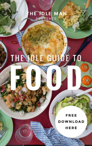 The Idle Man Presents: The Idle Guide To Food