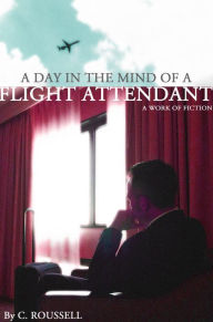 Title: A Day in the Mind of a Flight Attendant, Author: C. Roussell