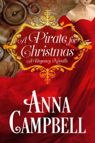 Title: A Pirate for Christmas: A Regency Novella, Author: Anna Campbell