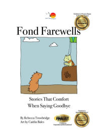 Title: Fond Farewells: Stories That Comfort When Saying Goodbye, Author: Rebecca Trowbridge