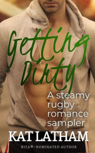 Title: Getting Dirty: A Rugby Sports Romance Sampler, Author: Kat Latham