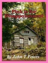 Title: Pink is for Disappointment, Author: John T. Peters