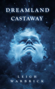Title: Dreamland Castaway, Author: Leigh Warbrick