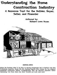 Title: Understanding the Home Construction Industry: A Resource Text for the Builder, Buyer, Seller, and Financier, Author: Vernanne Bryan