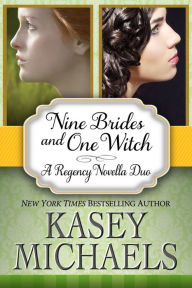 Title: Nine Brides and One Witch: A Regency Novella Duo, Author: Kasey Michaels