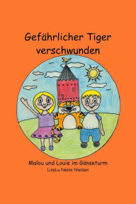 Title: Gefährlicher Tiger verschwunden, Author: Liselu Neble Nielsen
