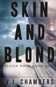 Title: Skin and Blond, Author: V. J. Chambers