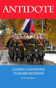 Title: Antidote, Guerre Clandestine en Russie Moderne, Author: John Lonergan