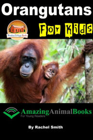 Title: Orangutans For Kids, Author: Rachel Smith