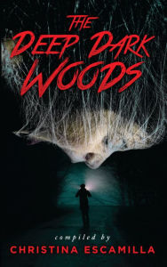 Title: The Deep Dark Woods, Author: Christina Escamilla