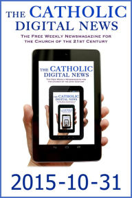 Title: The Catholic Digital News 2015-10-31 (Special Issue: Pope Francis and the Synod on the Family), Author: The Catholic Digital News