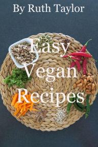 Title: Easy Vegan Recipes, Author: Ruth Taylor