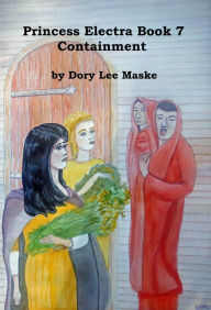 Title: Princess Electra Book 7 Containment, Author: Dory Lee Maske