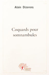 Title: Coquards pour somnambules, Author: Alain Dizerens