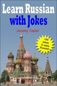 Title: Learn Russian With Jokes: 100 Jokes In Easy Russian. Bilingual Text., Author: Jeremy Taylor