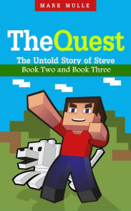 Title: The Quest: The Untold Story of Steve, Book Two and Book Three, Author: Mark Mulle