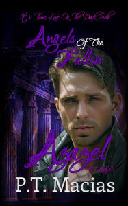 Title: Angels Of The Fallen: Azazel, The Watchers, Author: P.T. Macias