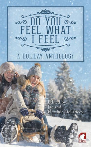 Title: Do You Feel What I Feel. A Holiday Anthology, Author: Jae