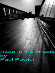 Title: Seen In The Streets, Author: Paul Powici