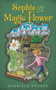 Title: Sophie and the Magic Flower, Author: Gabriele Ewerts