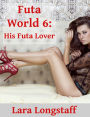 Futa World 6: His Futa Lover