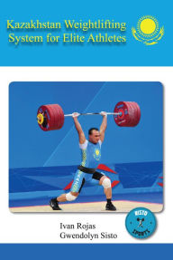 Title: Kazakhstan Weightlifting System for Elite Athletes, Author: Ivan Rojas