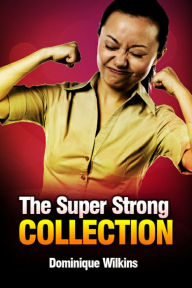 Title: The Super Strong Collection, Author: Dominique Wilkins