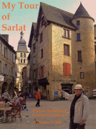 Title: My Tour of Sarlat, Author: Pierre Spierckel