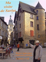 Title: Ma visite de Sarlat, Author: Pierre Spierckel