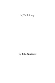 Title: Is, Ts, Infinity, Author: John Northern