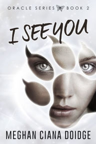 Title: I See You (Oracle 2), Author: Meghan Ciana Doidge