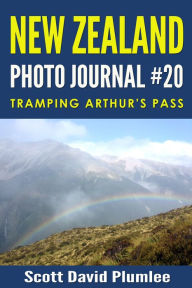 Title: New Zealand Photo Journal #20: Tramping Arthur's Pass, Author: Scott David Plumlee