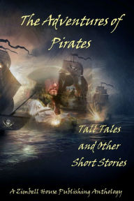 Title: The Adventures of Pirates, Author: Zimbell House Publishing