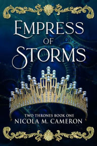 Title: Empress of Storms, Author: Nicola M. Cameron