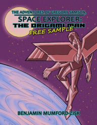 Title: The Adventures of Gregory Samson, Space Explorer: The Origami Man-Free Sample!, Author: Benjamin Mumford-Zisk