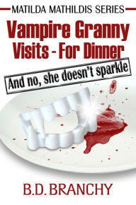 Title: Vampire Granny Visits: For Dinner, Author: BD Branchy